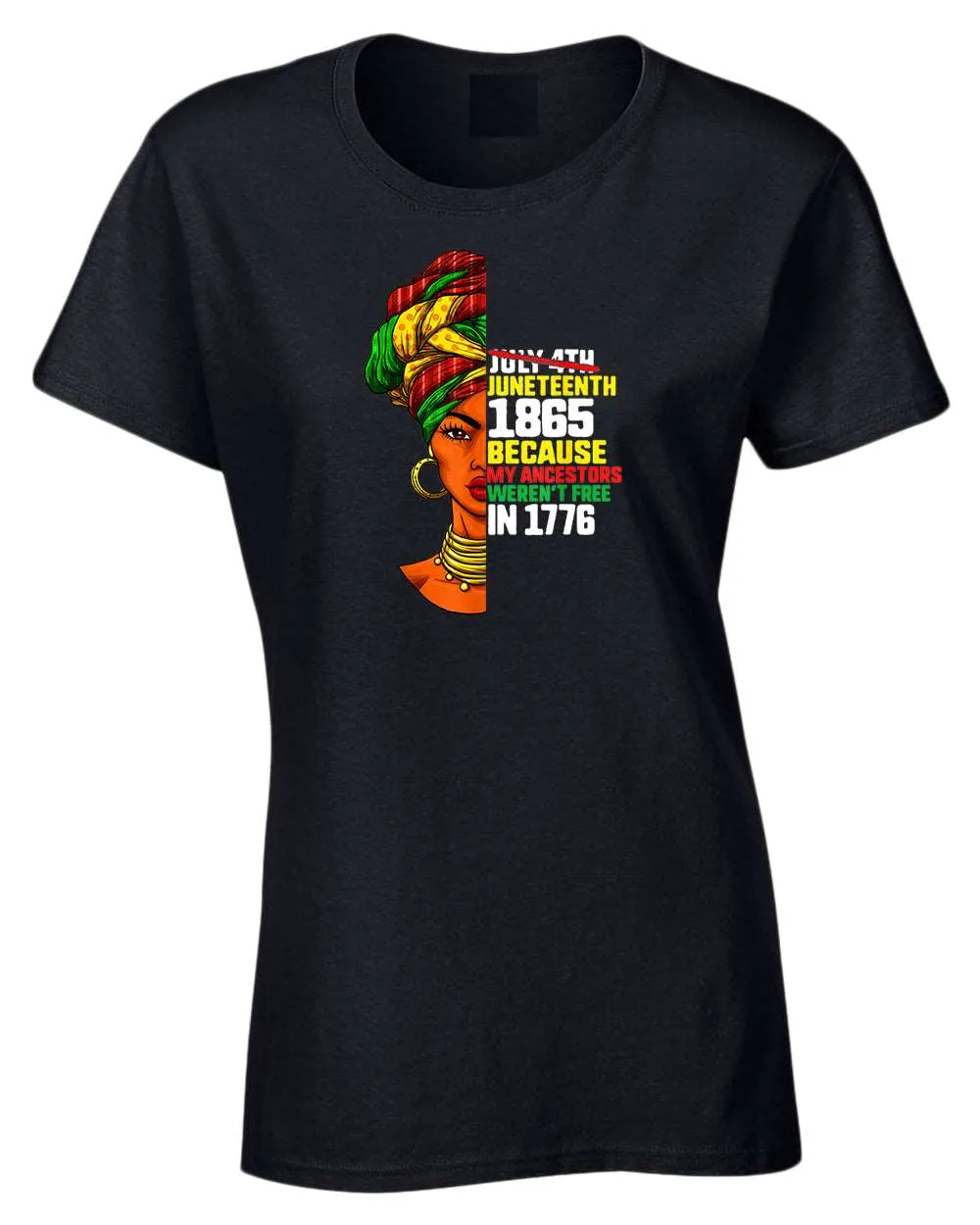 Because my ancestors weren't free in 1776 t-shirt