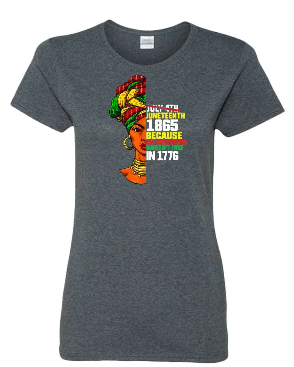 Because my ancestors weren't free in 1776 t-shirt