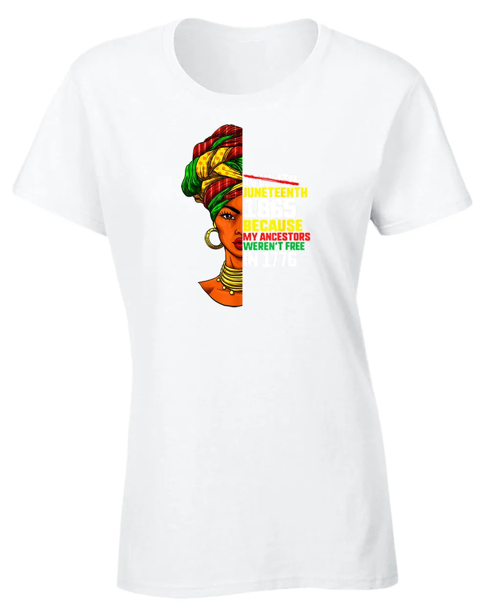 Because my ancestors weren't free in 1776 t-shirt