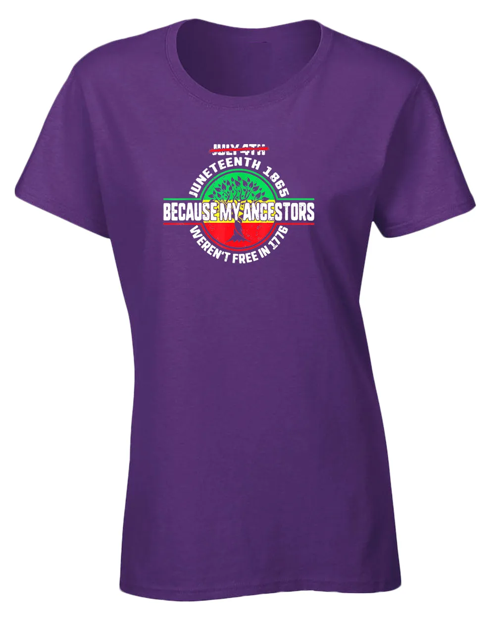 Because my ancestors weren't free in 1776 t-shirt