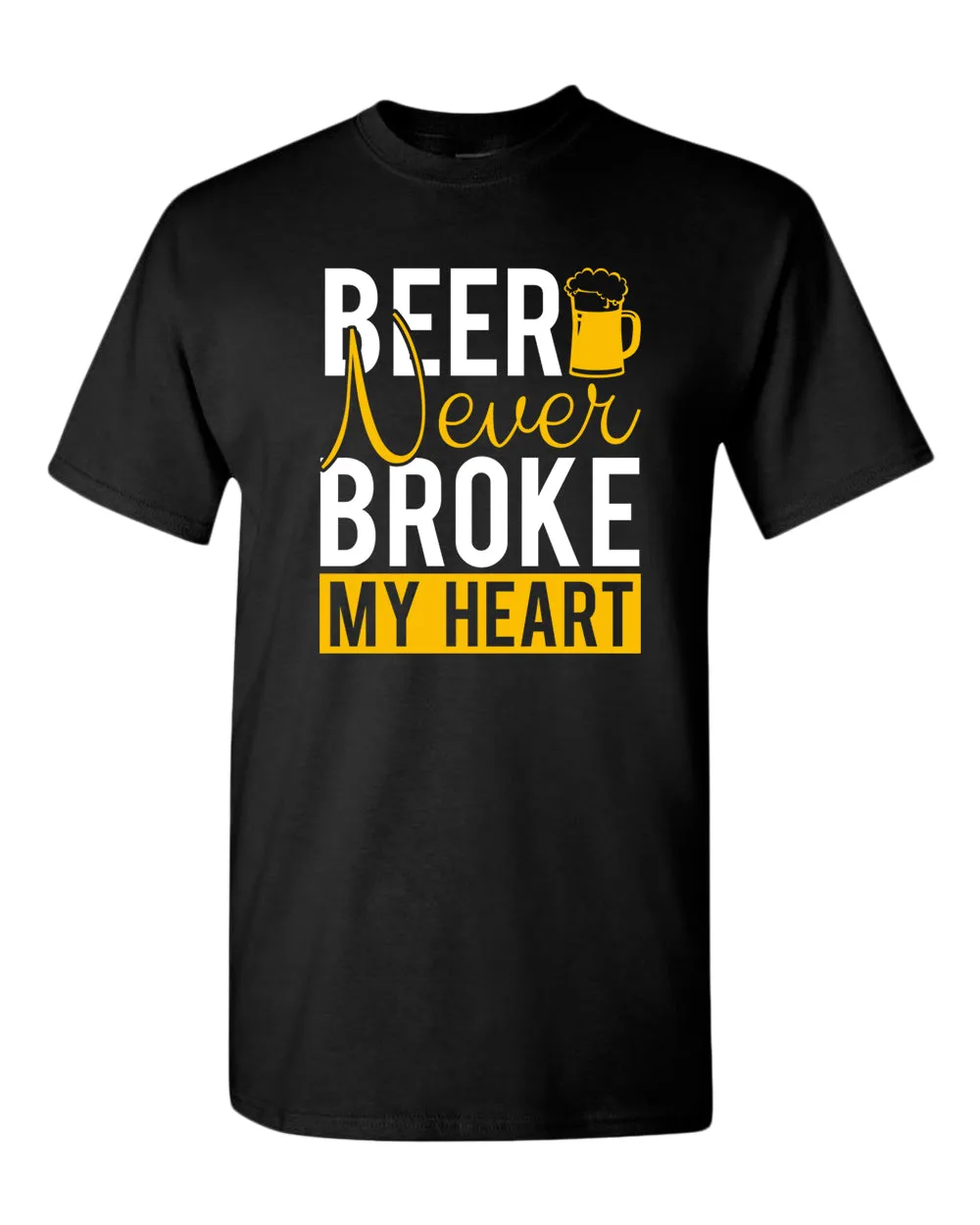 Beer never broke my heart t-shirt, beer drinking t-shirt
