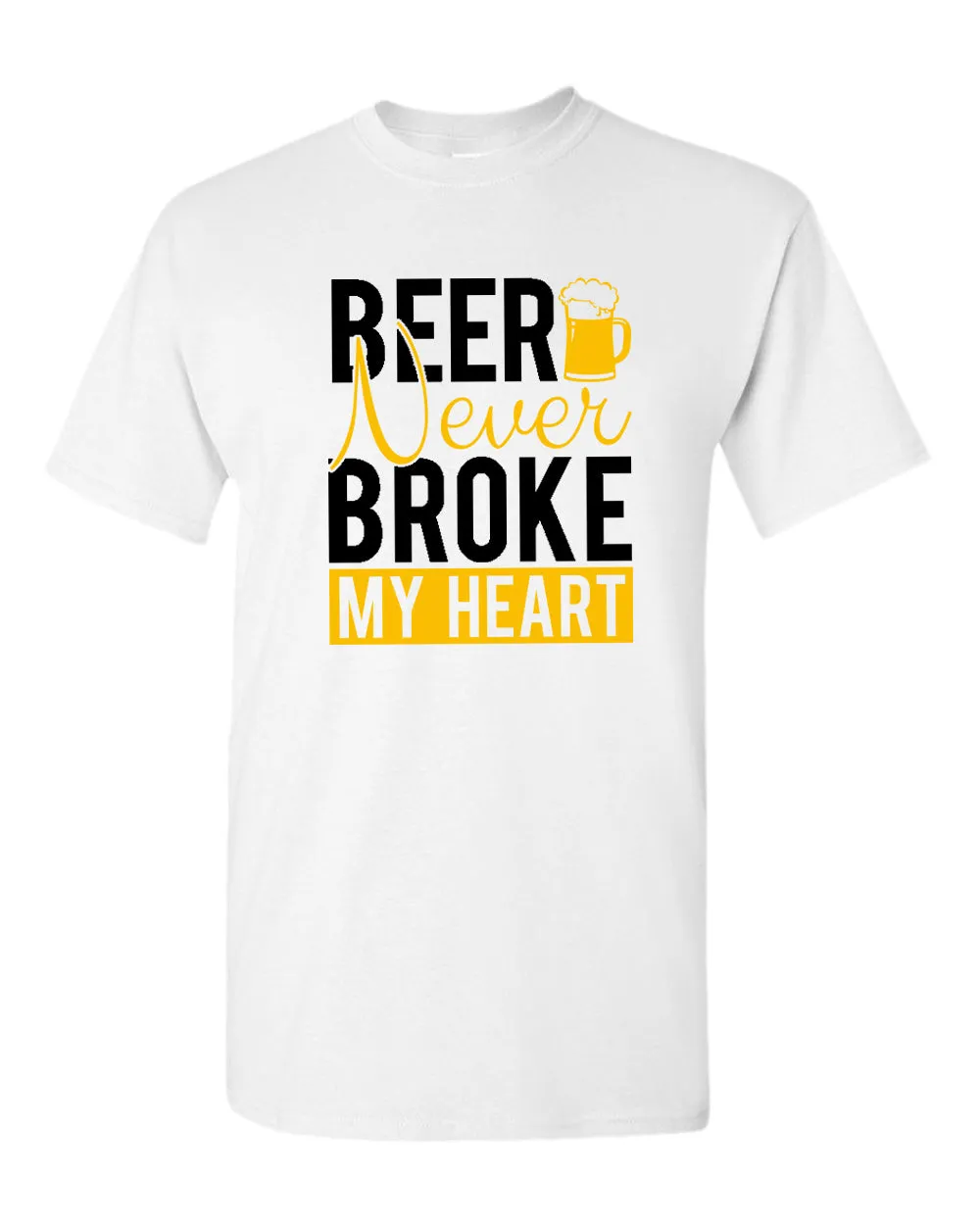 Beer never broke my heart t-shirt, beer drinking t-shirt