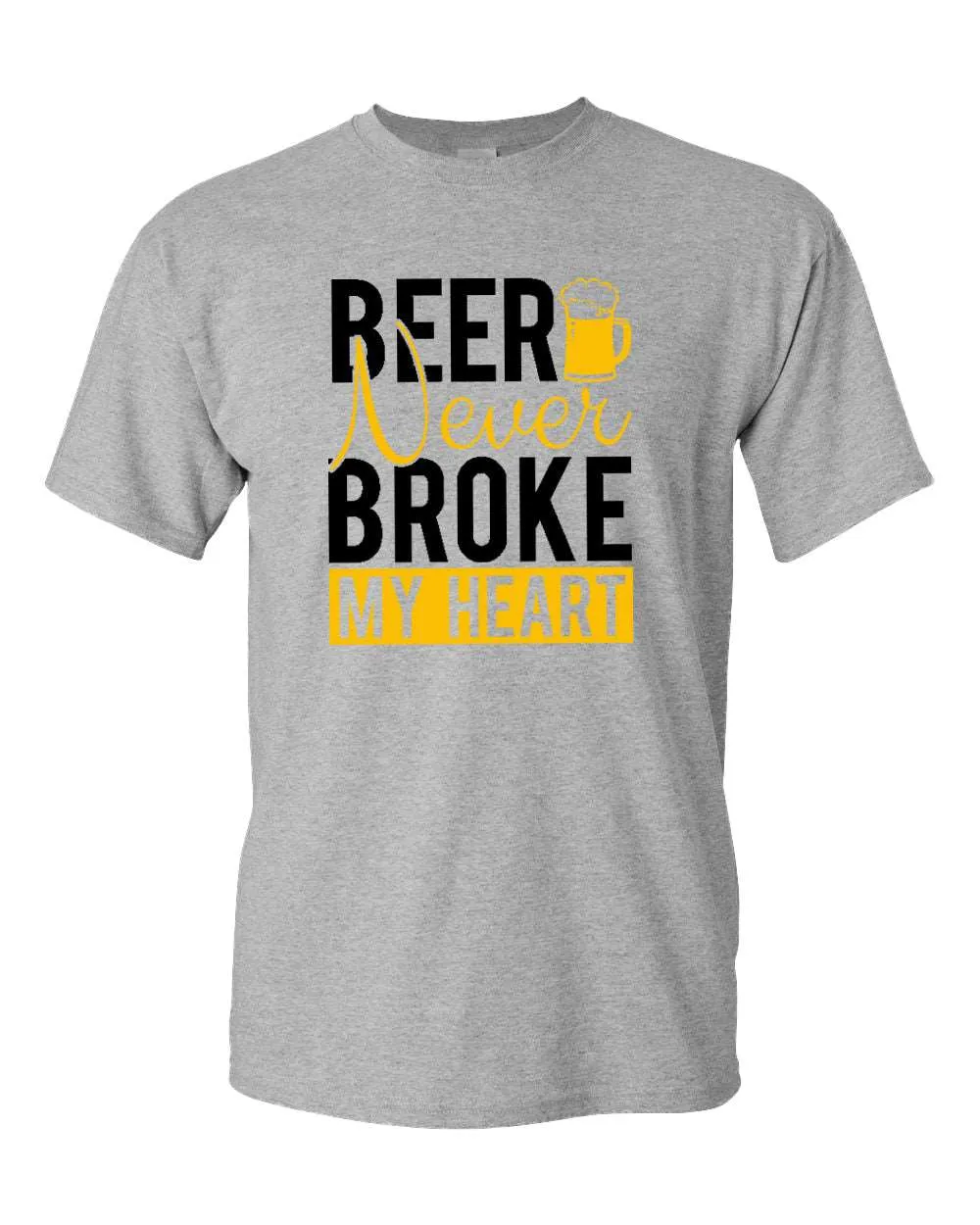 Beer never broke my heart t-shirt, beer drinking t-shirt