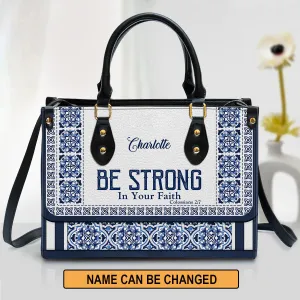 Christianartbag Handbag, Be Strong In Your Faith, Personalized Gifts, Gifts for Women, Christmas Gift.