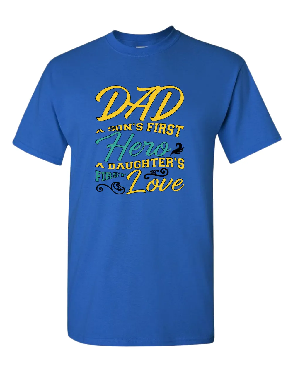 Dad son's first hero, a daughter's first love t-shirt, daddy day tees