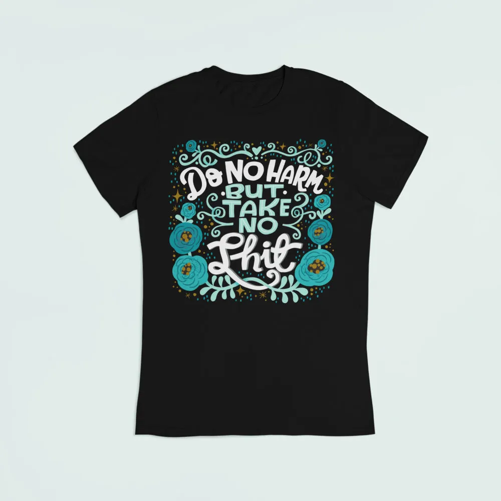 Do No Harm But Take No Shit T-Shirt