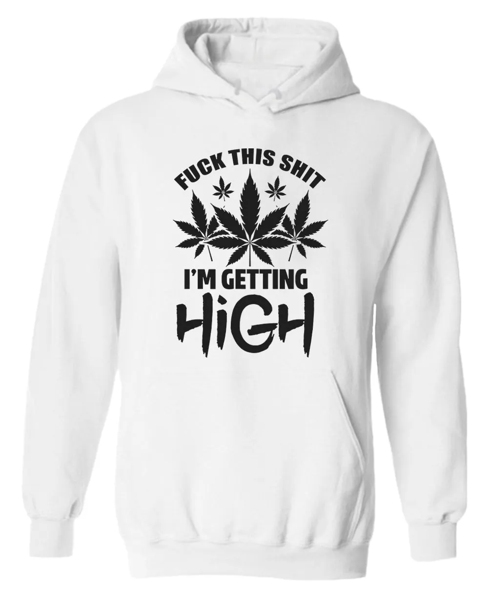 F this sh*t i'm getting high hoodie