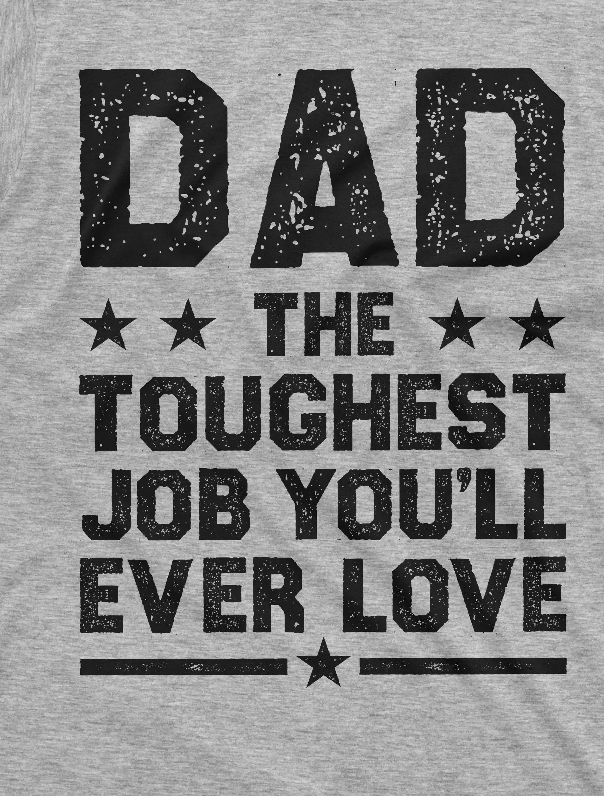 Father's Day Father dad Tee shirt Dad the toughest job you will ever Love Father daddy gift Tee