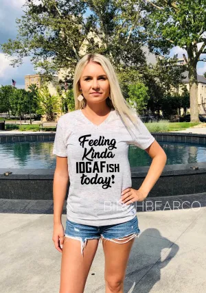 Feeling Kinda IDGAF-ISH | Unisex V Neck