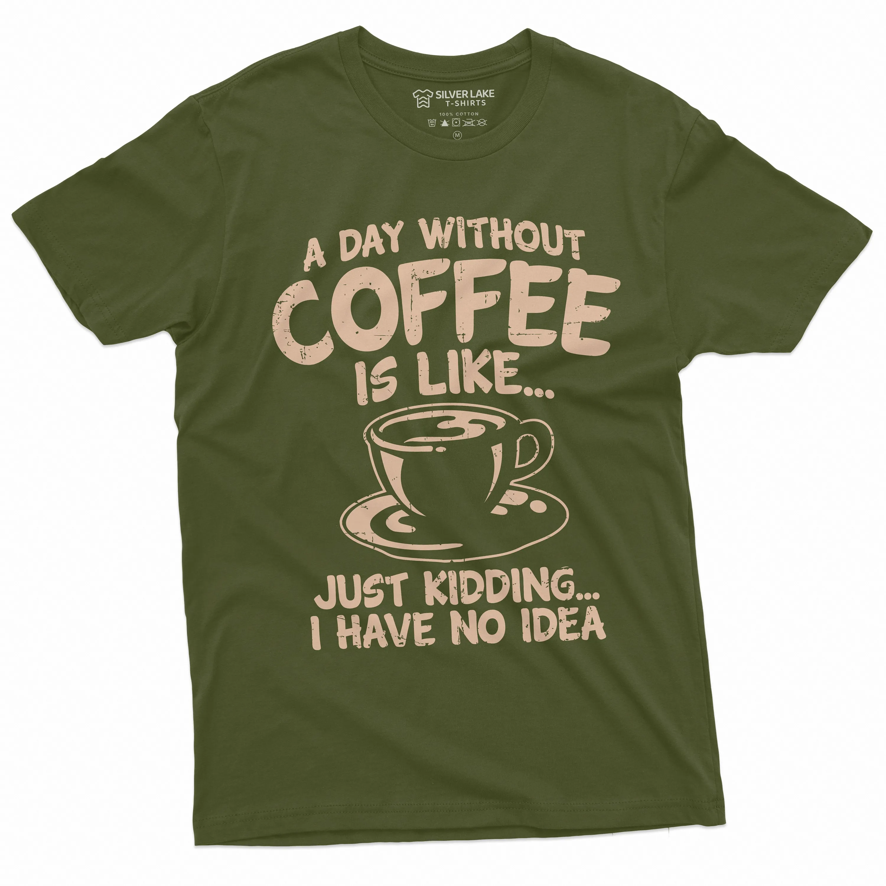 Funny Coffee T-shirt a day without coffee is like just kidding funny humor caffeine Coffee drinker tee Womens Mens Unisex Tee