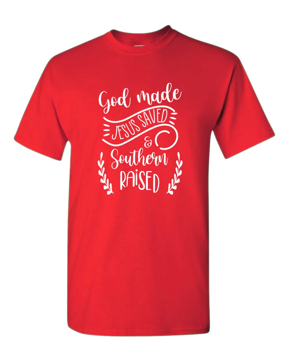 God Made, Jesus Saved and Southern raised T-shirt Religious T-shirt WOMEN