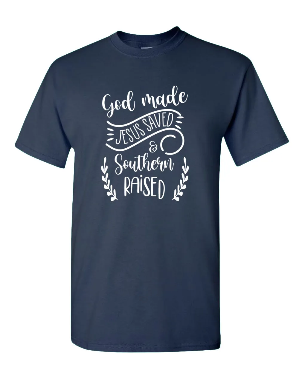 God Made, Jesus Saved and Southern raised T-shirt Religious T-shirt WOMEN
