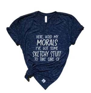 Here Hold My Morals | Unisex V Neck