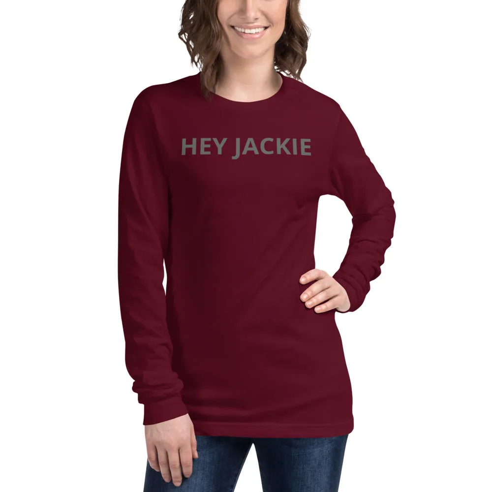 Hey Jackie Long Sleeve T-Shirt