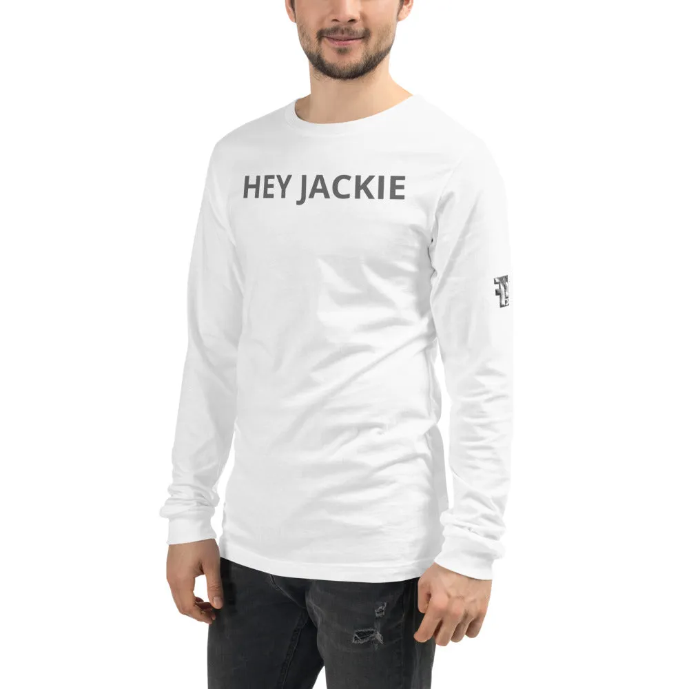 Hey Jackie Long Sleeve T-Shirt