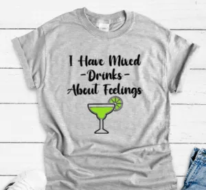 I Have Mixed Drinks About Feelings, Gray Short Sleeve T-shirt