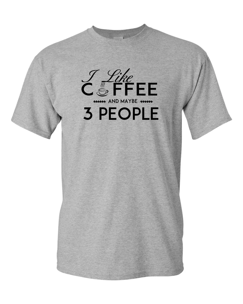 I Like Coffee and Maybe 3 People T-shirt Funny Sarcastic T-Shirt
