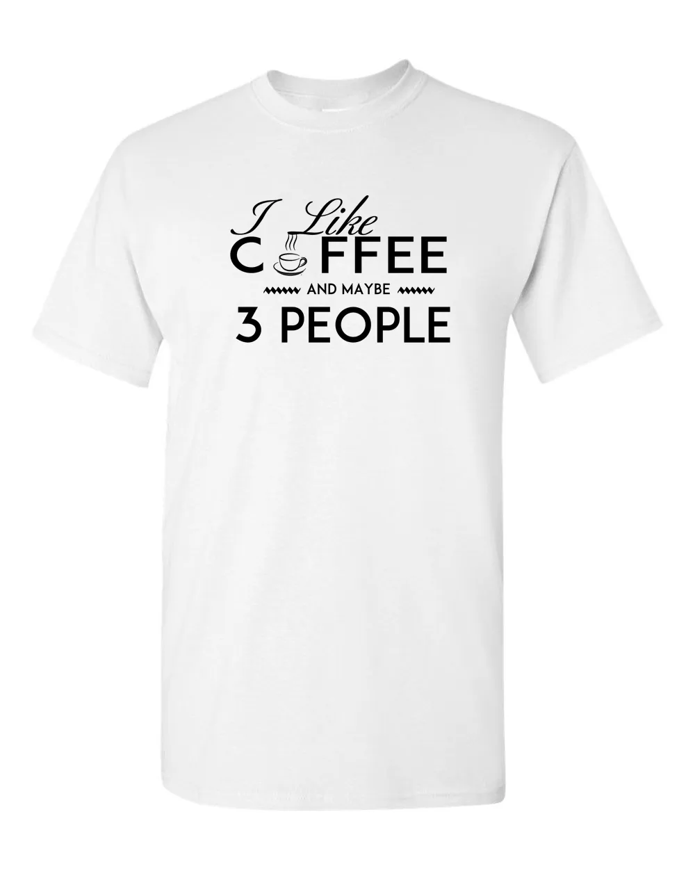 I Like Coffee and Maybe 3 People T-shirt Funny Sarcastic T-Shirt