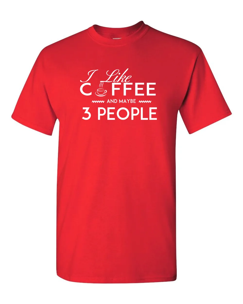 I Like Coffee and Maybe 3 People T-shirt Funny Sarcastic T-Shirt