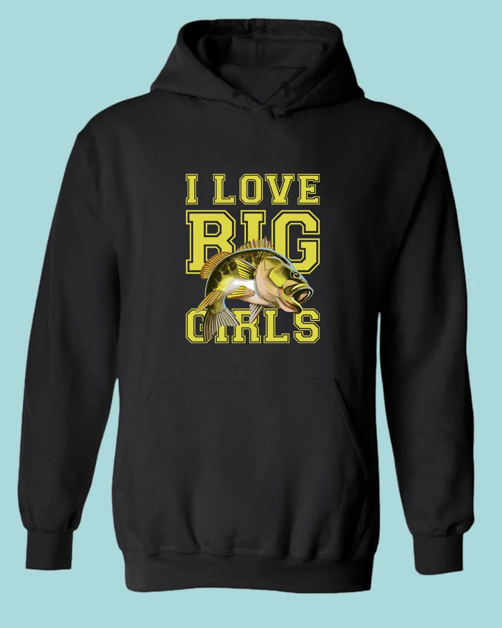 I love big girls fishing hoodie