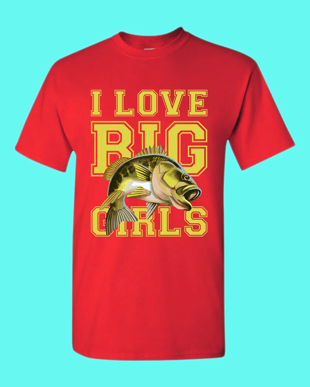 I love big girls fishing t-shirt