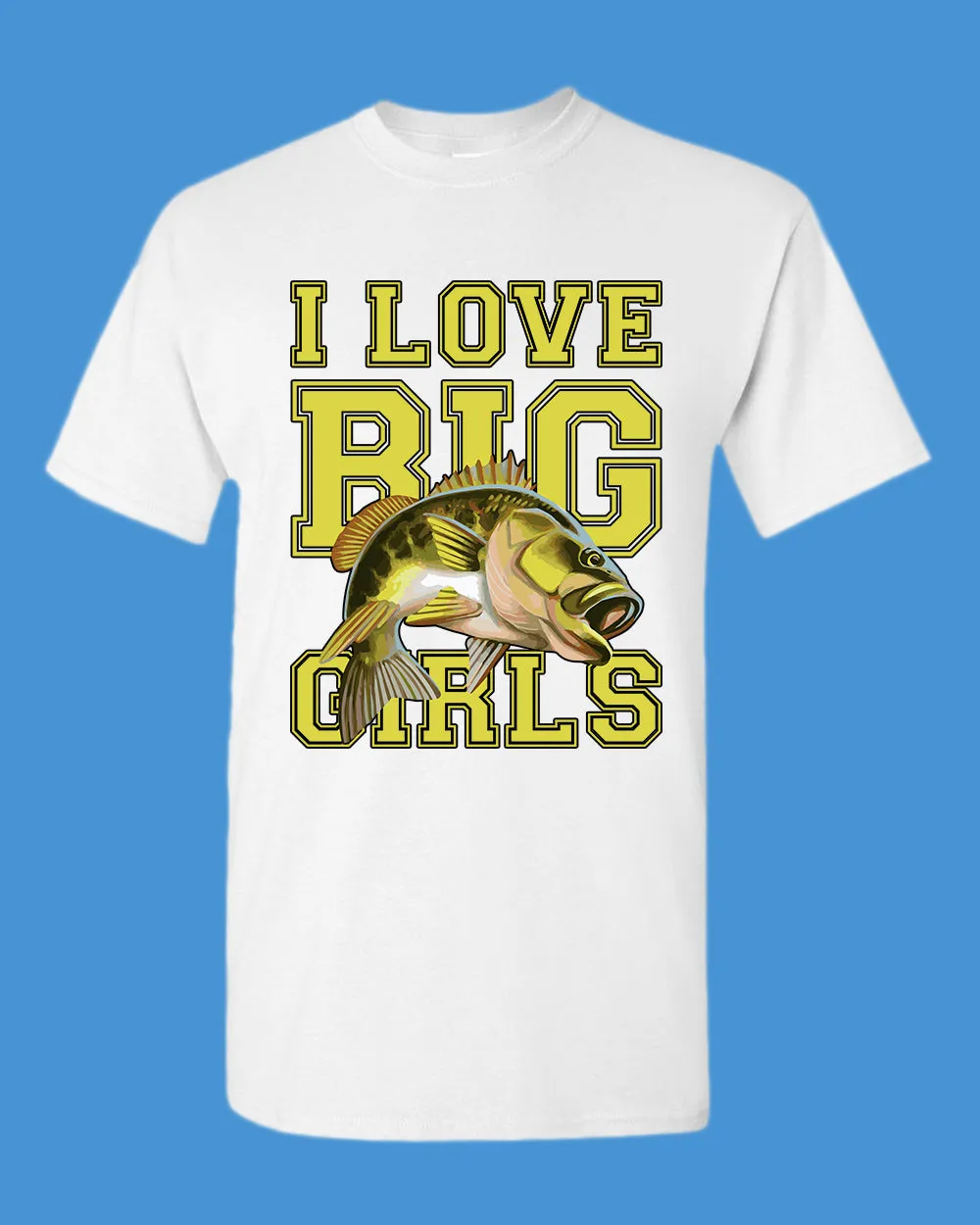 I love big girls fishing t-shirt