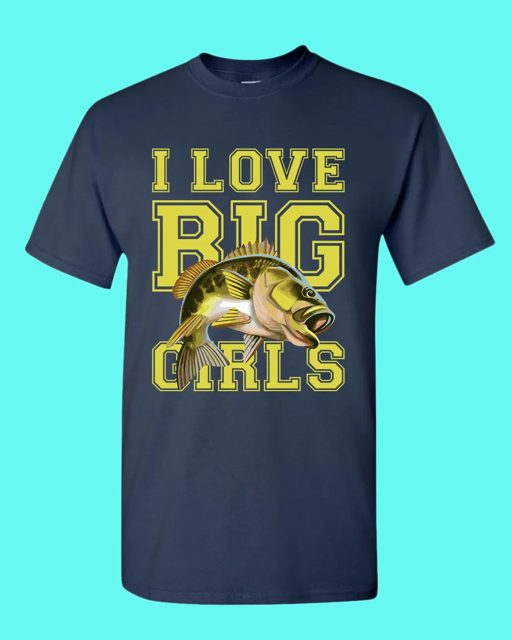 I love big girls fishing t-shirt
