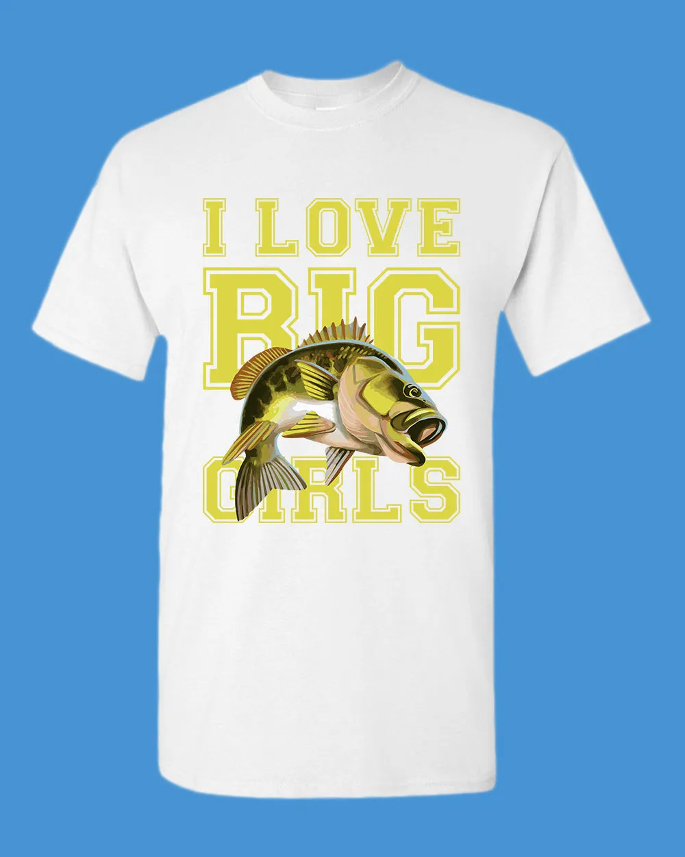 I love big girls fishing t-shirt