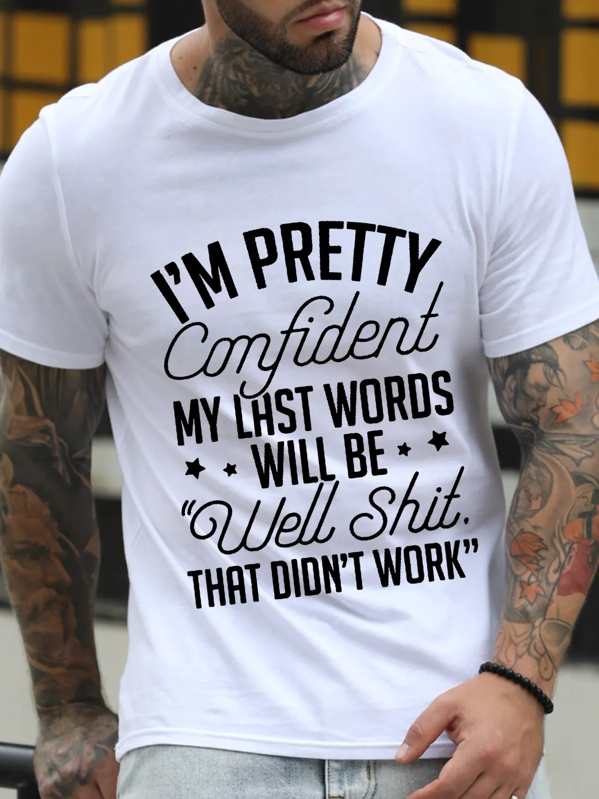 I M Pretty Confident My Last Words Will Be Well Shit That Did T Work Tshirt
