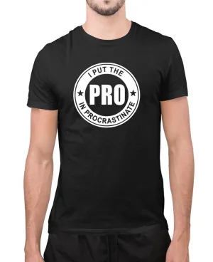 I put the pro in procrastination t-shirt, funny t-shirt