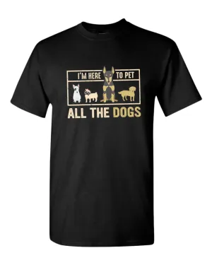 I'm here to pet all the dogs t-shirt, dog lover t-shirt