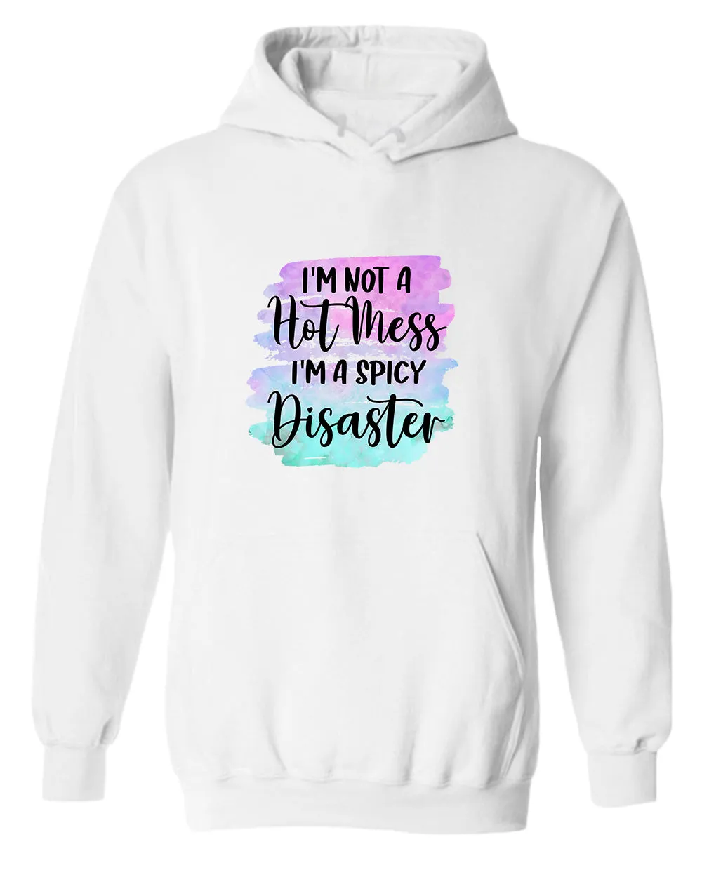 I'm not a Hot mess, I'm a spicy disaster hoodie