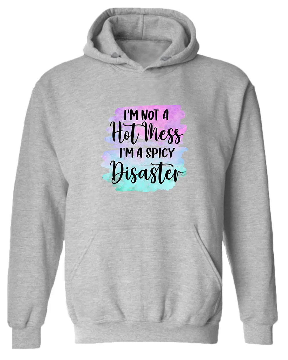 I'm not a Hot mess, I'm a spicy disaster hoodie