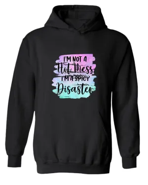 I'm not a Hot mess, I'm a spicy disaster hoodie