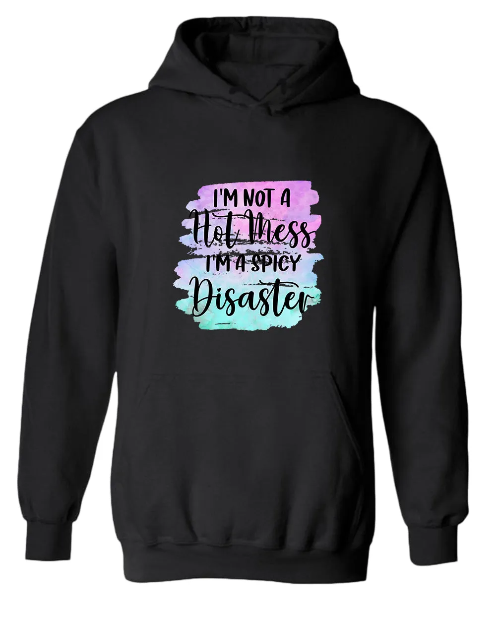 I'm not a Hot mess, I'm a spicy disaster hoodie