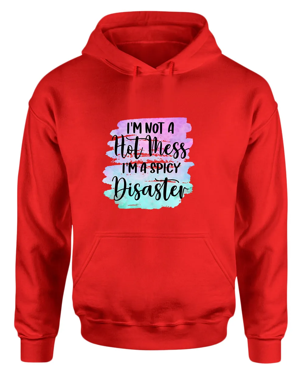 I'm not a Hot mess, I'm a spicy disaster hoodie