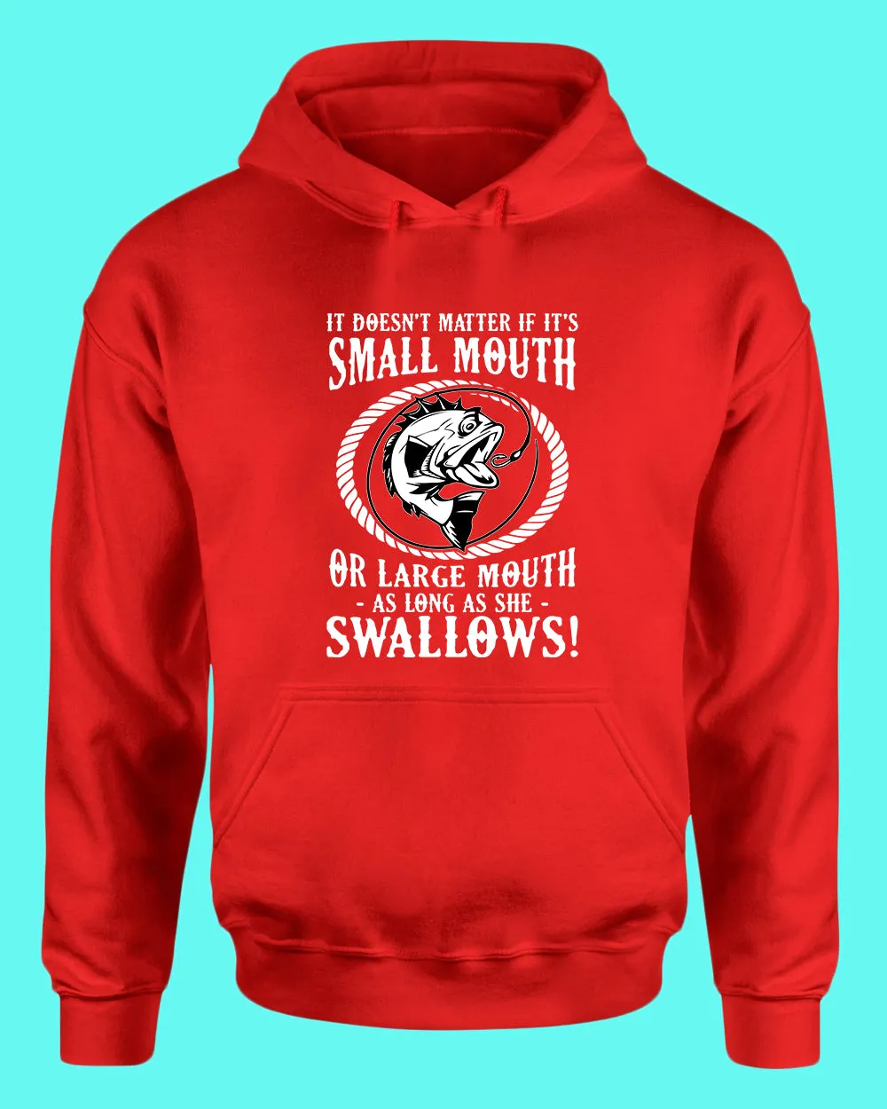 It doesn't matter if it's small or large mouth Fishing hoodie