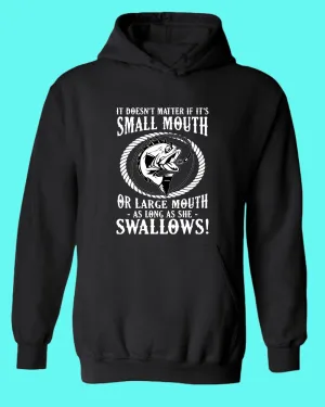 It doesn't matter if it's small or large mouth Fishing hoodie