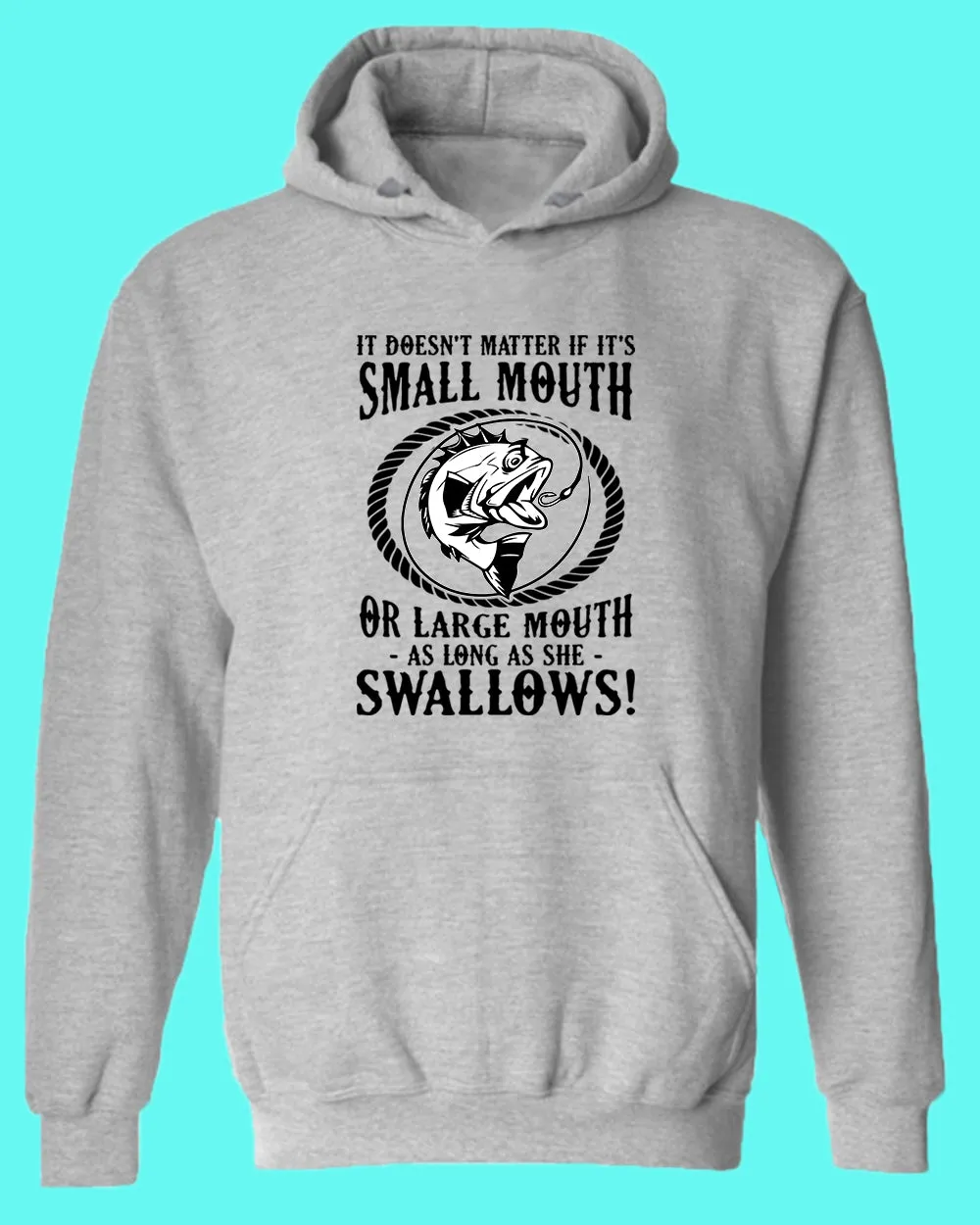 It doesn't matter if it's small or large mouth Fishing hoodie