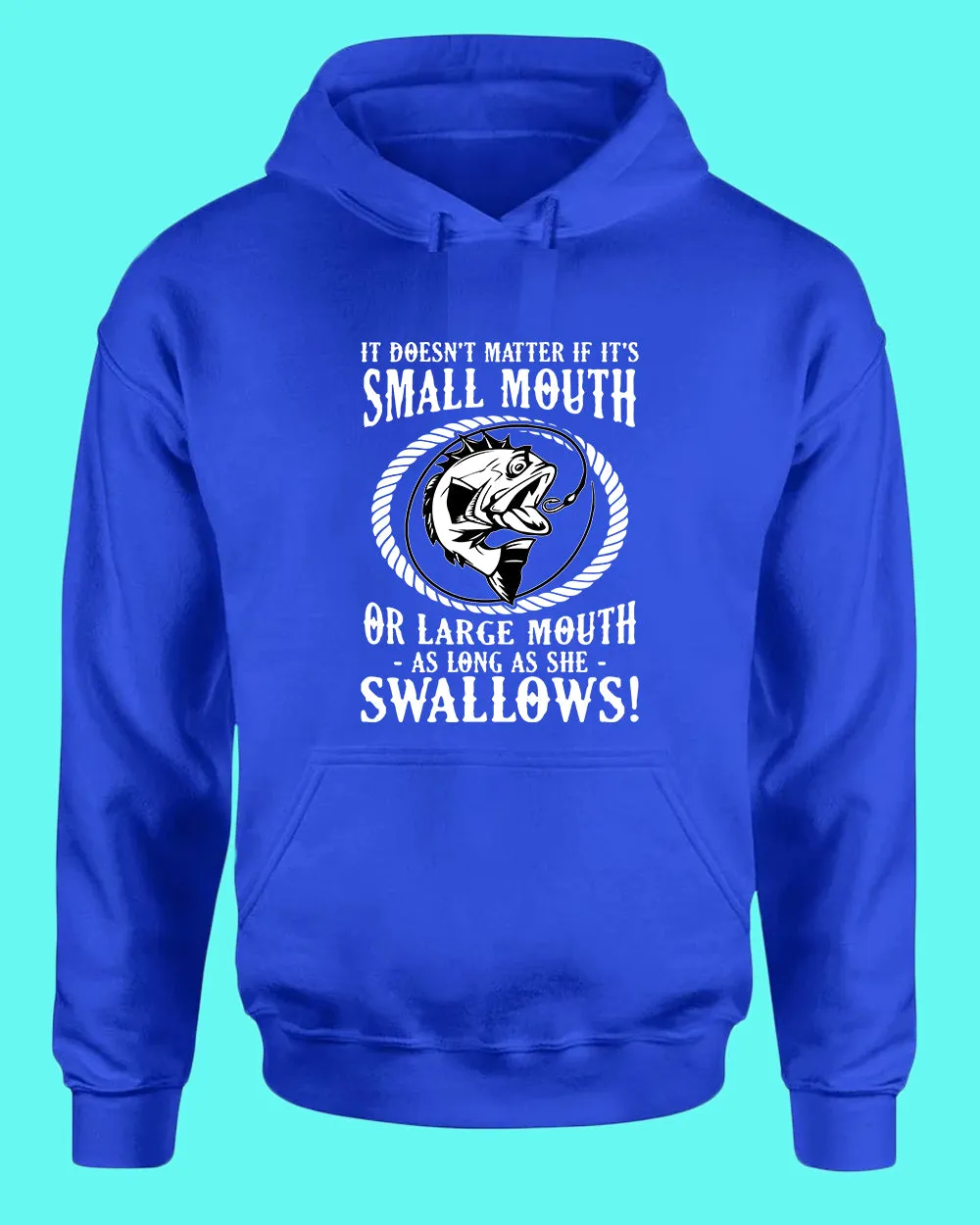 It doesn't matter if it's small or large mouth Fishing hoodie