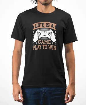 Life is a game, play to win t-shirt funny gaming t-shirt