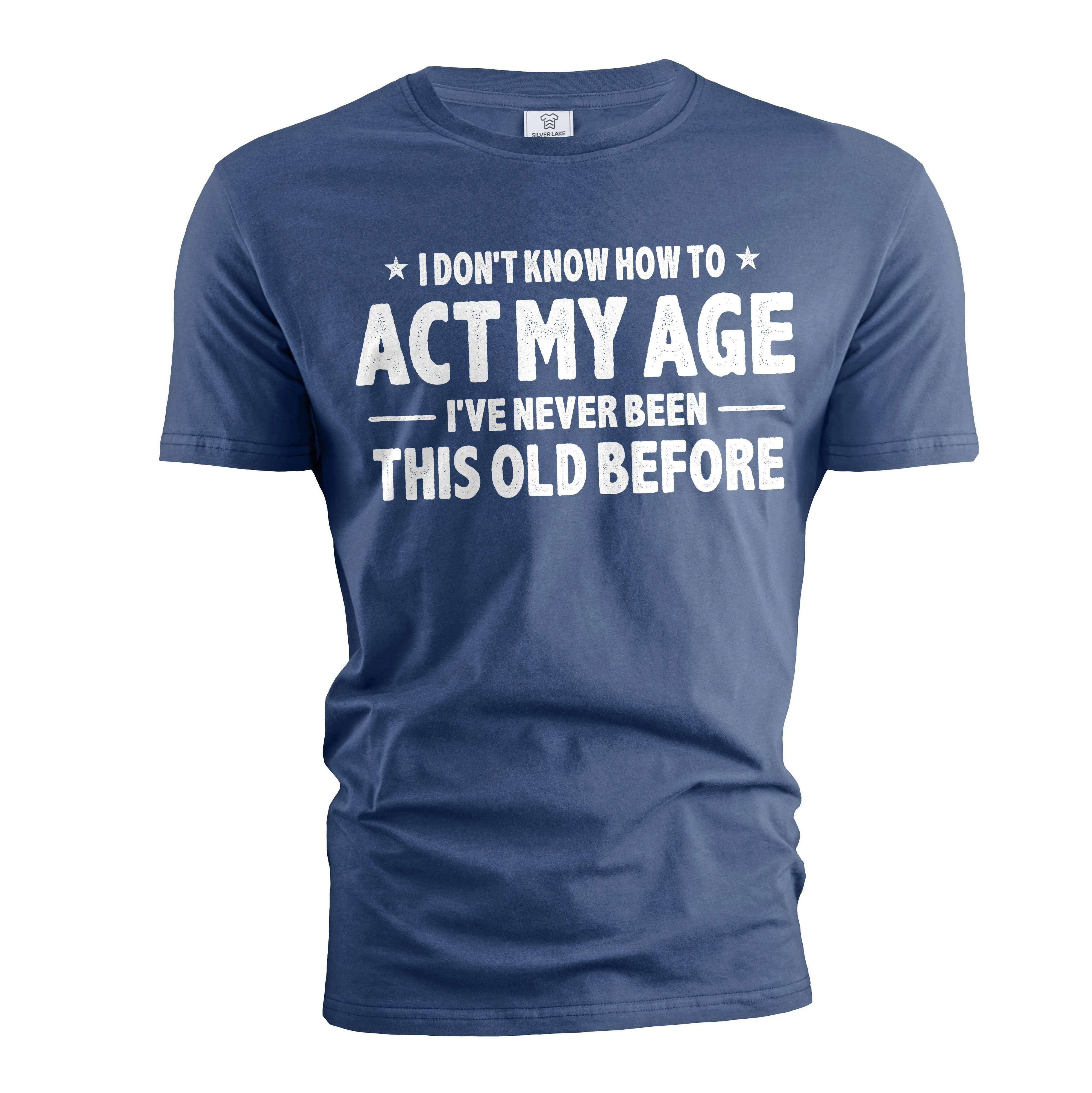 Men's Funny Birthday T-shirt act my age bday anniversary funny gift grandpa dad husband tee shirt