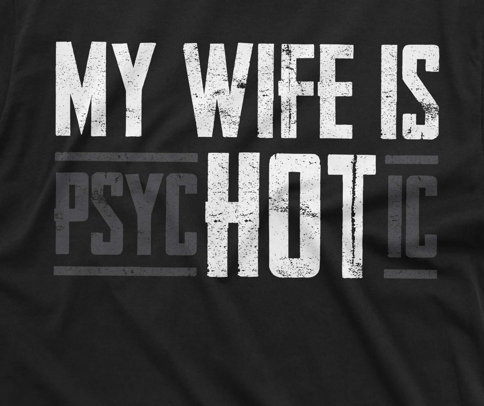 Men's Funny hot psychotic wife T-shirt valentine's day husband gift tee shirt funny saying tee
