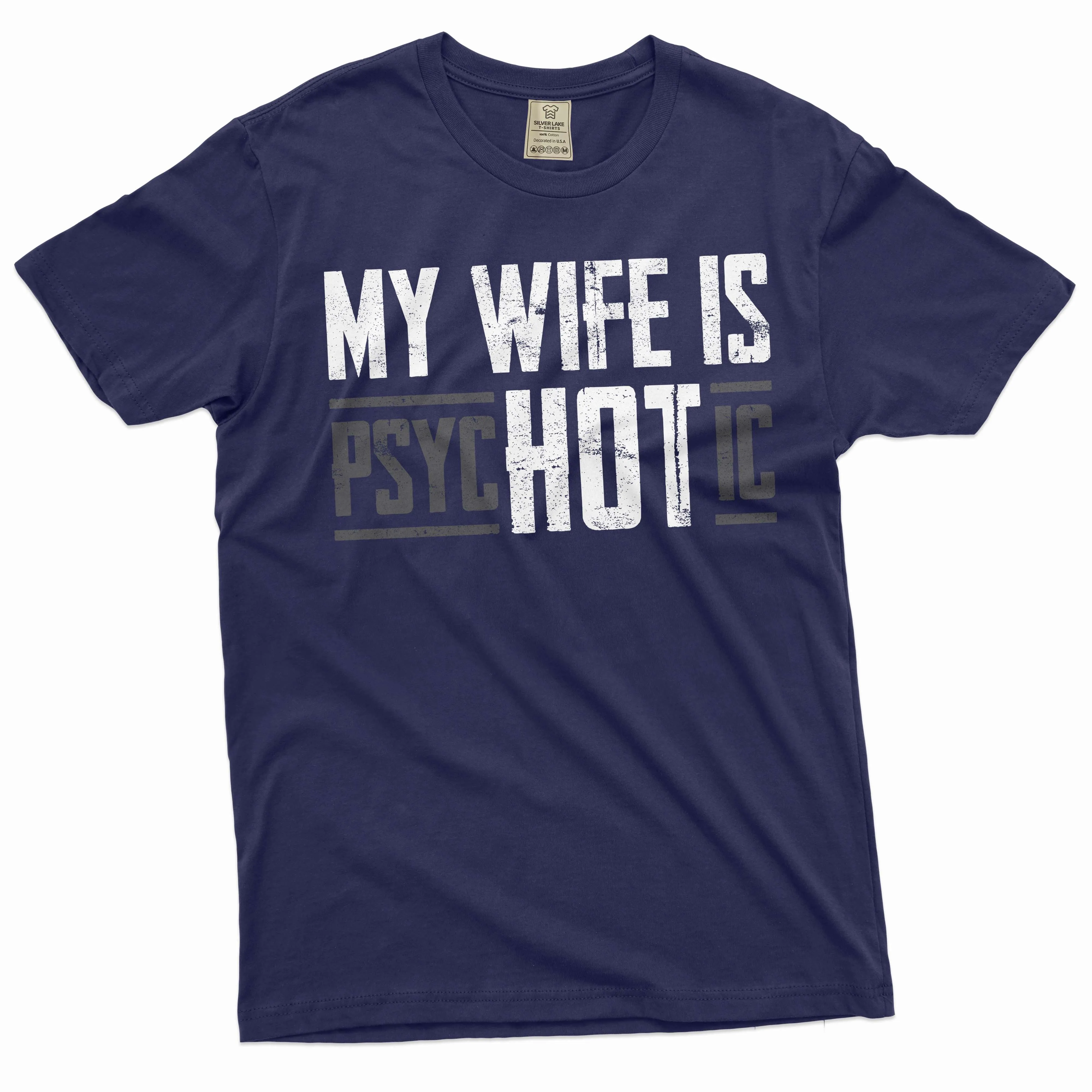 Men's Funny hot psychotic wife T-shirt valentine's day husband gift tee shirt funny saying tee