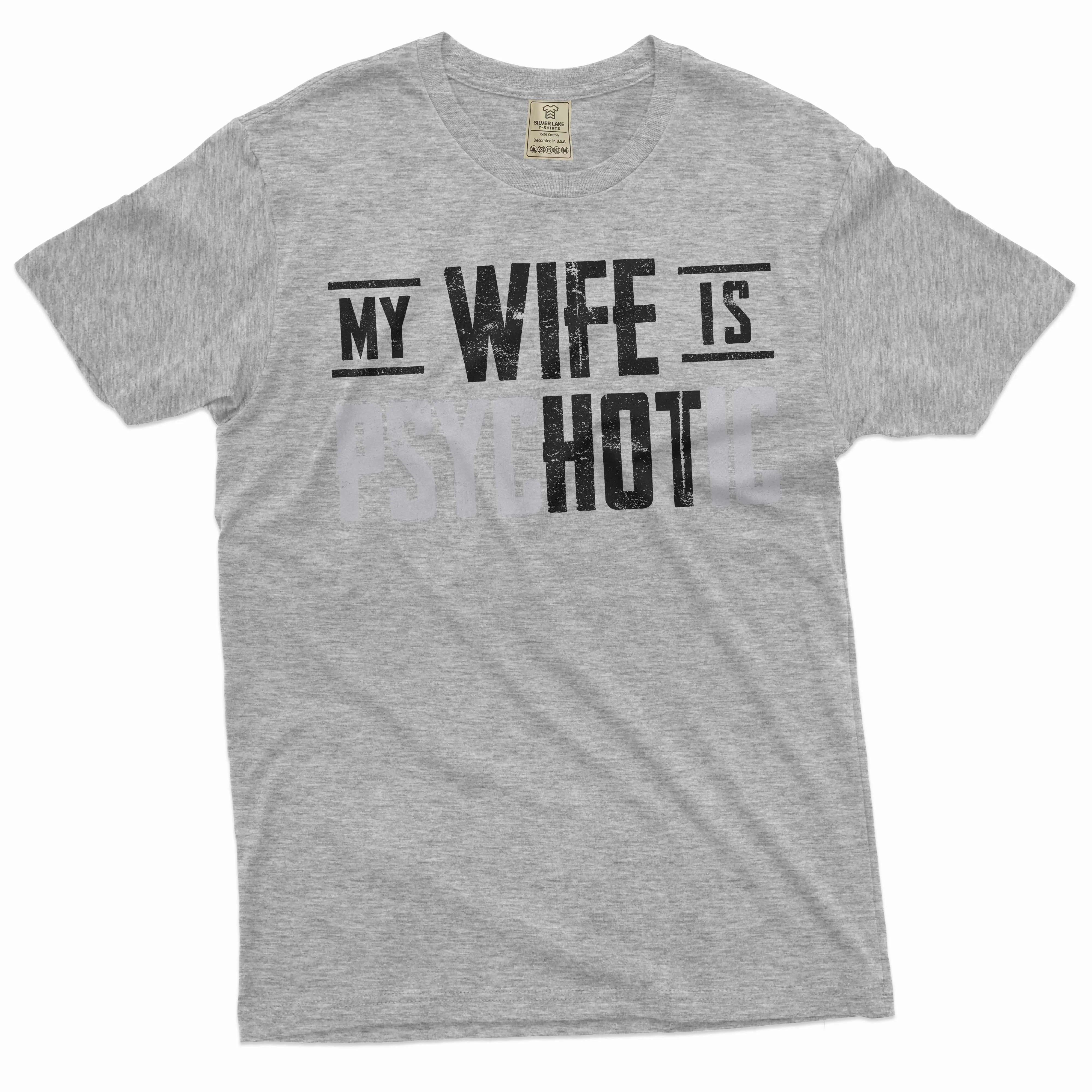 Men's Funny hot psychotic wife T-shirt valentine's day husband gift tee shirt funny saying tee