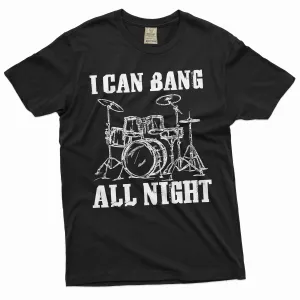 Men's Funny I can bang all night T-shirt drummer musician music band drums percussion T-shirt