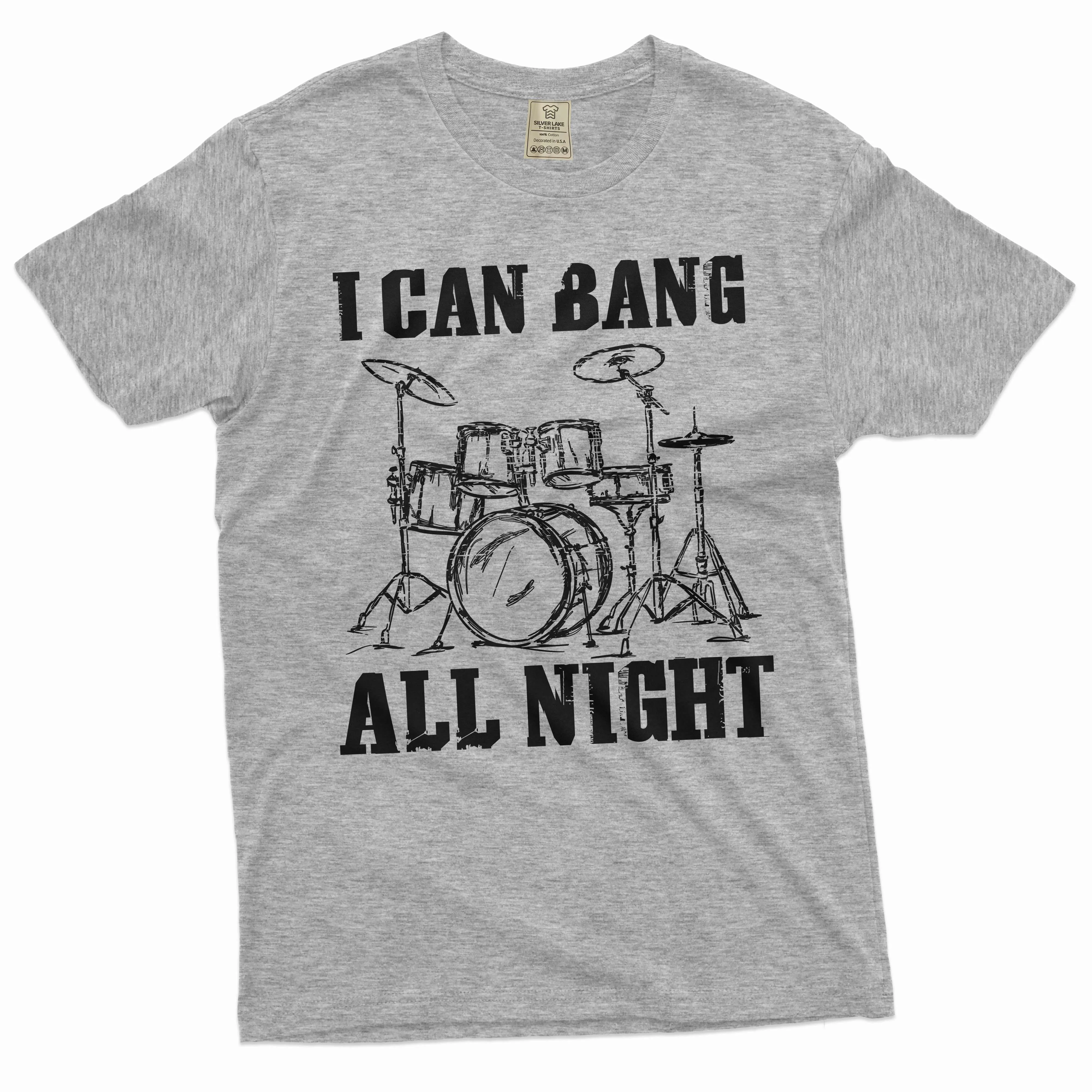 Men's Funny I can bang all night T-shirt drummer musician music band drums percussion T-shirt