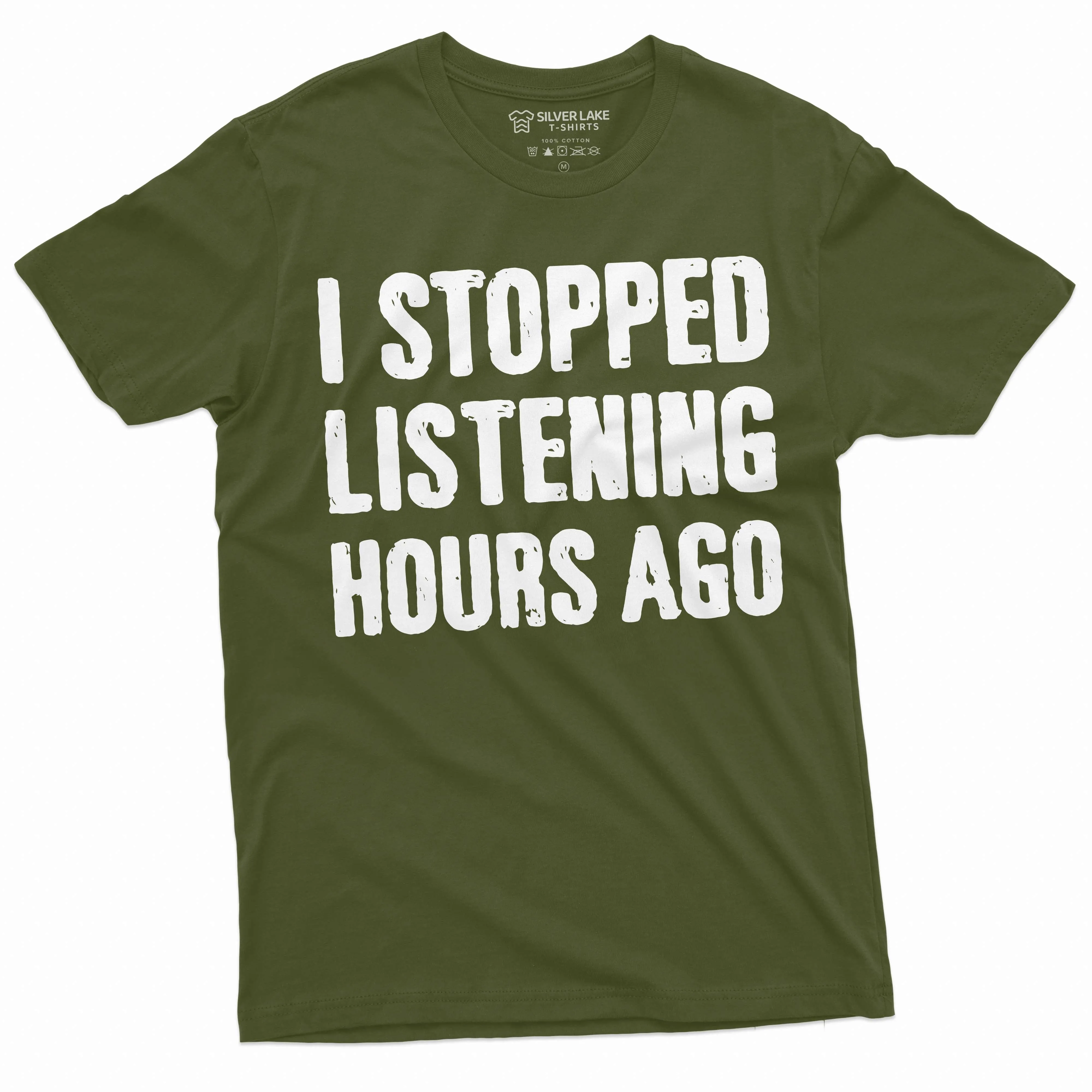 Men's Funny I stopped listening hours ago T-shirt Birthday gift humorous saying tee shirt