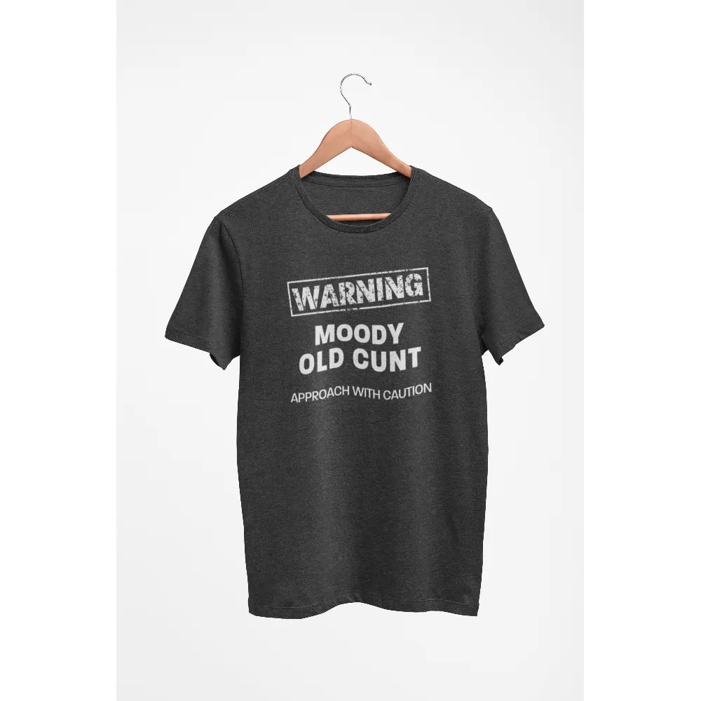 Moody Old Cunt, Approach With Caution Mens / Unisex T-Shirt