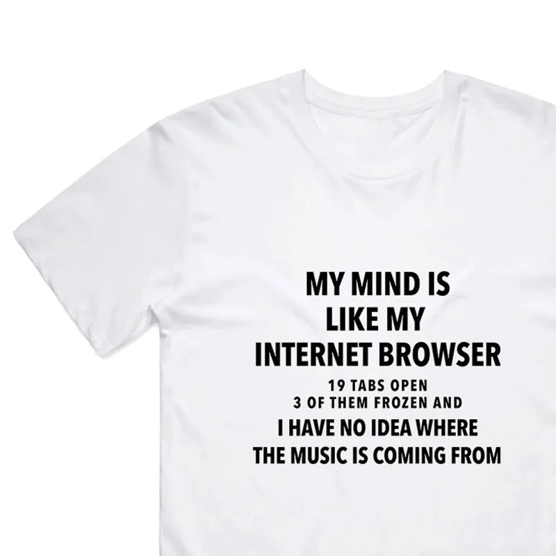 My mind is like an internet browser T-Shirt